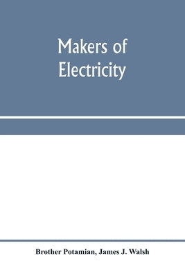 Makers of electricity by Potamian, Brother