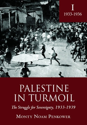 Palestine in Turmoil: The Struggle for Sovereignty, 1933-1939 (Vol. I) by Penkower, Monty Noam