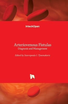 Arteriovenous Fistulas: Diagnosis and Management by Tjoumakaris, Stavropoula