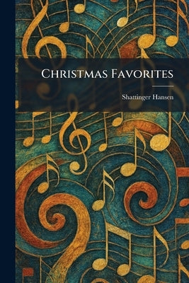 Christmas Favorites by Shattinger Hansen
