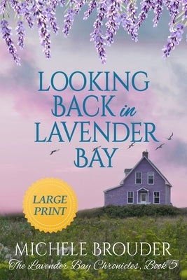 Looking Back in Lavender Bay (The Lavender Bay Chronicles Book 5 ) Large Print Paperback by Brouder, Michele
