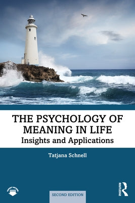 The Psychology of Meaning in Life: Insights and Applications, Second Edition by Schnell, Tatjana
