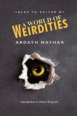A World of Weirdities: Tales to Shiver by by Mayhar, Ardath