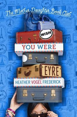 Wish You Were Eyre by Frederick, Heather Vogel
