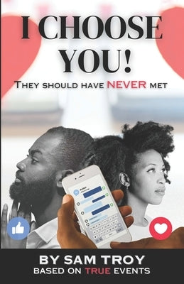 I Choose You!: They Should Have NEVER Met by Troy, Sam