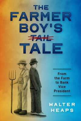 The Farmer Boy's Tale by Heaps, Walt