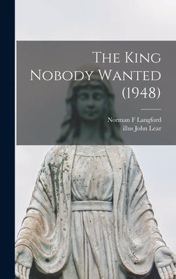 The King Nobody Wanted (1948) by Langford, Norman F.