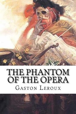 The Phantom Of The Opera by LeRoux, Gaston