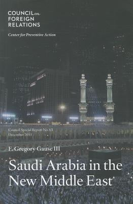 Saudi Arabia in the New Middle East by Gause, F. Gregory, III