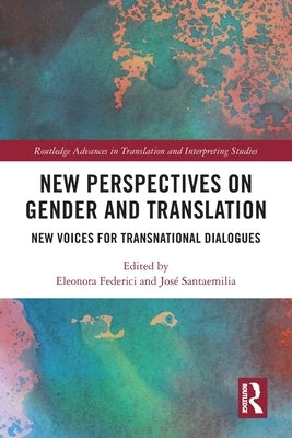 New Perspectives on Gender and Translation: New Voices for Transnational Dialogues by Federici, Eleonora