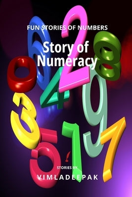 Story of Numeracy: Fun Stories of Numbers by Deepak, Vimla