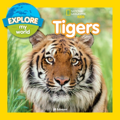 Explore My World: Tigers by Esbaum, Jill