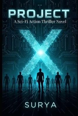 Project - X: A Sci-Fi Action Thriller Novel by , Surya