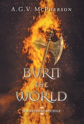 Burn the World by McPherson, A. G. V.