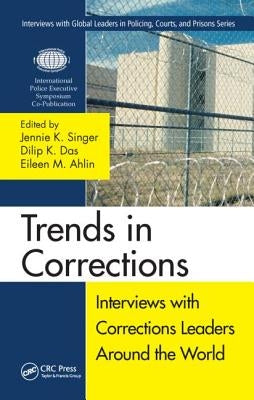Trends in Corrections: Interviews with Corrections Leaders Around the World, Volume One by Singer, Jennie K.
