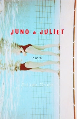 Juno & Juliet: Juno & Juliet: A Novel by Gough, Julian
