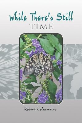 While There'S Still Time by Colacurcio, Robert