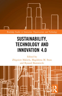 Sustainability, Technology and Innovation 4.0 by Makiela, Zbigniew