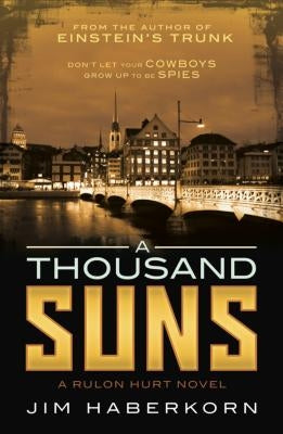 A Thousand Suns: (A Rulon Hurt Novel) by Haberkorn, Jim