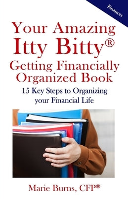 Itty Bitty(R) Getting Financially Organized Book: 15 Key Steps to Organizing your Financial Life by Burns, Marie