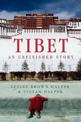 Tibet: An Unfinished Story by Halper, Lezlee Brown