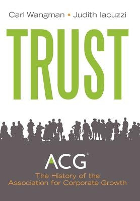 Trust: A History of Building Community 1954 - 2011 by Wangman, Carl