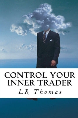 Control Your Inner Trader by Thomas, Lr