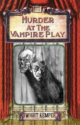 Murder at the Vampire Play by Kemper, Dwight