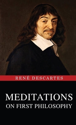 Meditations on First Philosophy by Descartes, René