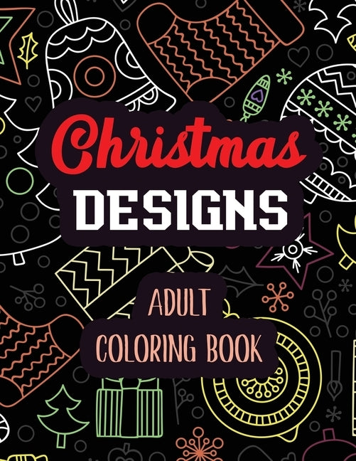 Christmas Designs - Adult Coloring Book: Coloring Book for Adults Featuring Beautiful Winter Florals, Relaxing Winter Christmas holiday scenes, Christ by Studio, Voloxx