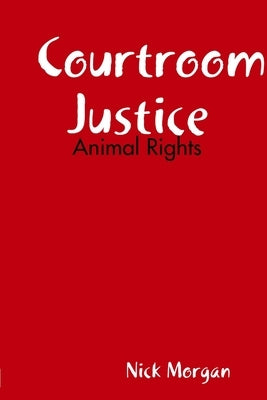 Courtroom Justice by Morgan, Nick