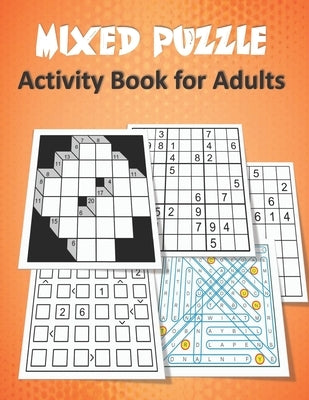 Mixed Puzzle Activity Book for Adults: Puzzle book for adults featuring large print sudoku, word search, kakuro, Fillomino, and Futoshiki (Logic Puzzl by King, Zoubir
