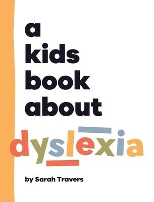 A Kids Book About Dyslexia by Travers, Sarah