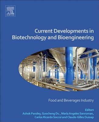 Current Developments in Biotechnology and Bioengineering: Food and Beverages Industry by Pandey, Ashok