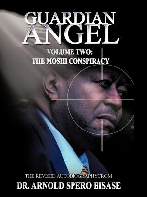Guardian Angel: Volume Two: The Moshi Conspiracy by Bisase, Arnold Spero