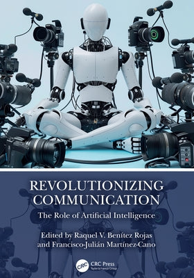 Revolutionizing Communication: The Role of Artificial Intelligence by Rojas, Raquel V. Benítez