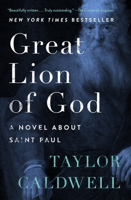 Great Lion of God: A Novel About Saint Paul by Caldwell, Taylor