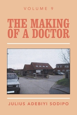 The Making of a Doctor by Sodipo, Julius Adebiyi