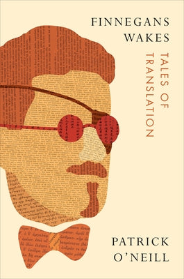 Finnegans Wakes: Tales of Translation by O'Neill, Patrick