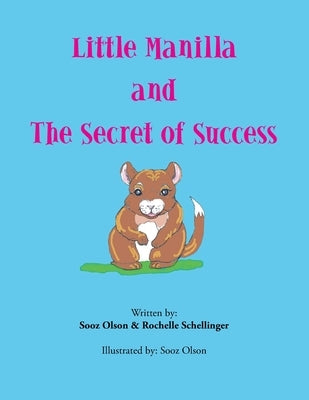 Little Manilla and the Secret of Success by Olson, Sooz