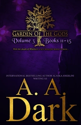 Garden of the Gods: Vol. 3 Books 11-15 by Angelini, Alaska