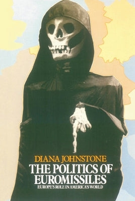 The Politics of Euromissiles by Johnstone, Diana