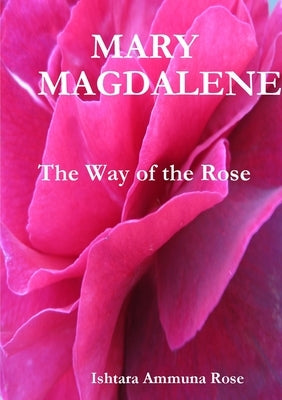 Mary Magdalene by Rose, Ishtara Ammuna