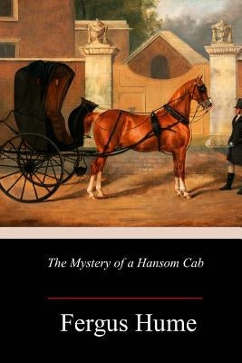 The Mystery of a Hansom Cab by Hume, Fergus