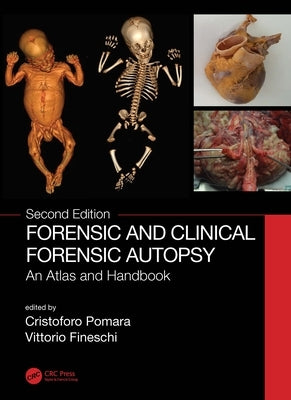 Forensic and Clinical Forensic Autopsy: An Atlas and Handbook by Pomara, Cristoforo