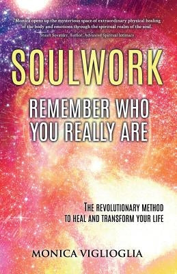 Soulwork: Remember who you really are by Bartolome Ortiz, Vicente