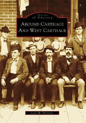 Around Carthage and West Carthage by Thornton, Lynn