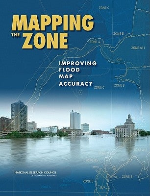 Mapping the Zone: Improving Flood Map Accuracy by National Research Council