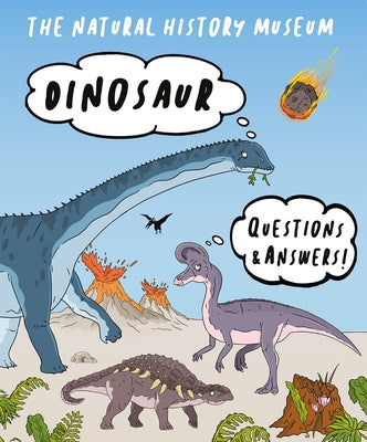 Dinosaur Questions & Answers by Natural History Museum, The
