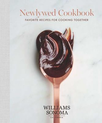 The Newlywed Cookbook, 1: Favorite Recipes for Cooking Together by Williams Sonoma
